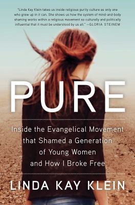 Pure: Inside the Evangelical Movement That Sham... 1501124811 Book Cover