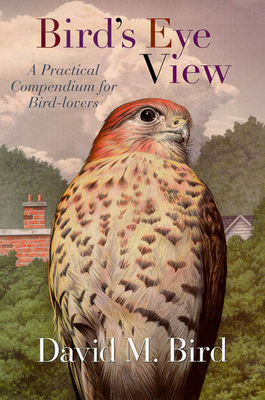 Birds-Eye View: A Practical Compendium for Bird... 1550651196 Book Cover