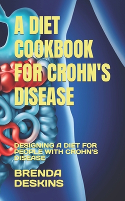 A Diet Cookbook for Crohn's Disease: Designing ... B0B9QS47XX Book Cover