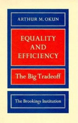 Equality and Efficiency: The Big Tradeoff 0815764758 Book Cover