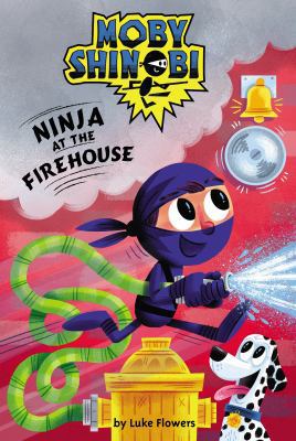 Ninja at the Firehouse (Moby Shinobi: Scholasti... 1338256122 Book Cover