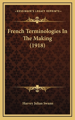 French Terminologies in the Making (1918) 1164748289 Book Cover