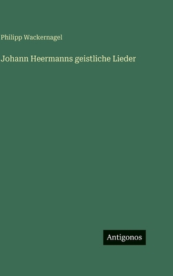 Johann Heermanns geistliche Lieder [German] 3563983992 Book Cover