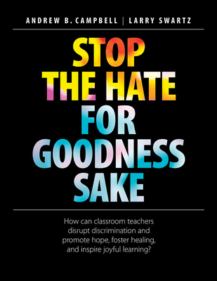 Stop the Hate for Goodness Sake: How Can Classr... 1551383586 Book Cover