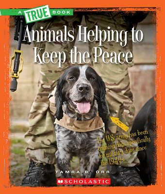 Animals Helping to Keep the Peace (a True Book:... 0531212874 Book Cover