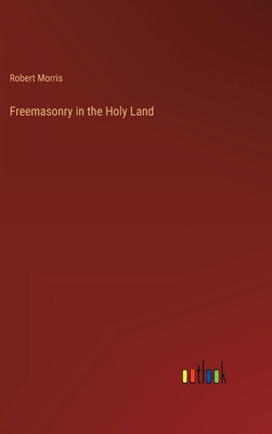 Freemasonry in the Holy Land 3368156691 Book Cover