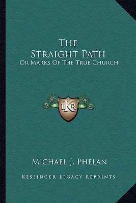 The Straight Path: Or Marks Of The True Church 1163767549 Book Cover