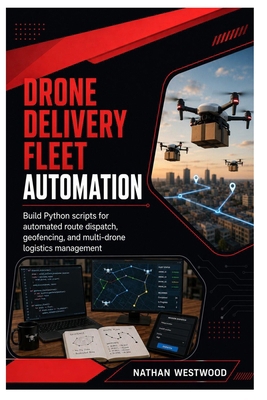Drone Delivery Fleet Automation: Build Python s... B0HC3DV696 Book Cover
