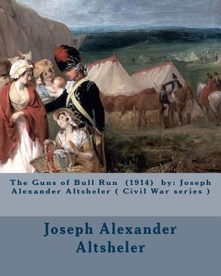 The Guns of Bull Run (1914) by: Joseph Alexande... 1542992265 Book Cover