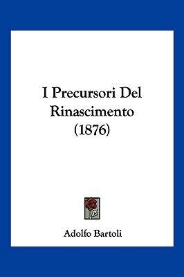 I Precursori Del Rinascimento (1876) [Italian] 1161200533 Book Cover
