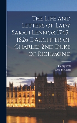 The Life and Letters of Lady Sarah Lennox 1745-... 1016384068 Book Cover