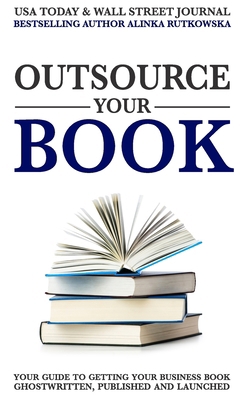 Outsource Your Book: Your Guide to Getting Your... 1943386404 Book Cover