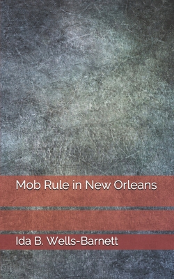 Mob Rule in New Orleans 1086155483 Book Cover