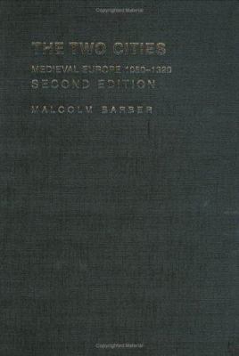 The Two Cities: Medieval Europe 1050-1320 0415174155 Book Cover