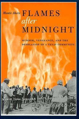 Flames After Midnight: Murder, Vengeance, and t... 0292704879 Book Cover