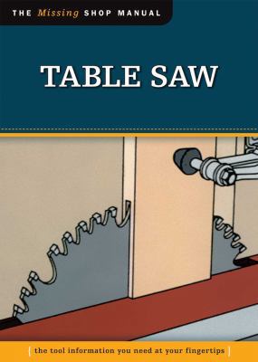 Table Saw (Missing Shop Manual): The Tool Infor... 1565234715 Book Cover