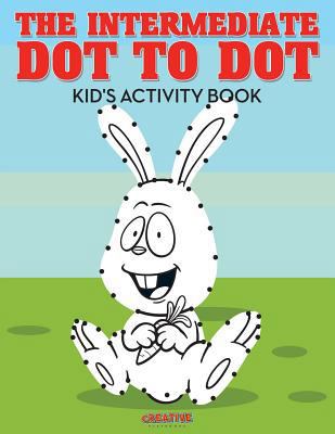 The Intermediate Dot to Dot Kid's Activity Book 1683234790 Book Cover