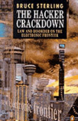 The Hacker Crackdown: Law and Disorder on the E... B0027P4JS0 Book Cover