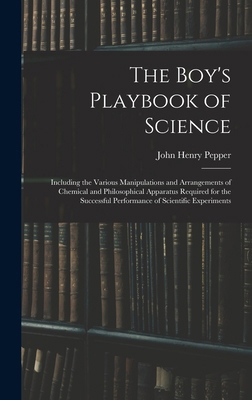 The Boy's Playbook of Science: Including the Va... 1019039841 Book Cover