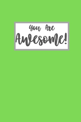 You Are Awesome: Green Blank Lined Notebook Jou... 1693792273 Book Cover