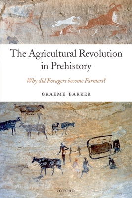 The Agricultural Revolution in Prehistory: Why ... 0199559953 Book Cover