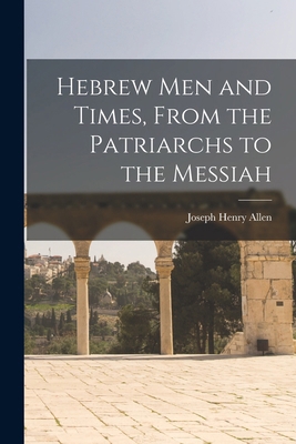 Hebrew men and Times, From the Patriarchs to th... 1019220309 Book Cover