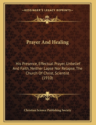 Prayer And Healing: His Presence, Effectual Pra... 1164143794 Book Cover