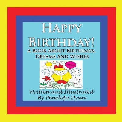 Happy Birthday! A Book About Birthdays, Dreams ... 1935118730 Book Cover