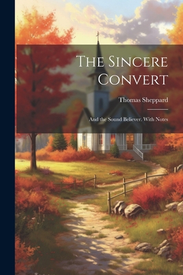 The Sincere Convert: And the Sound Believer. Wi... 102119123X Book Cover