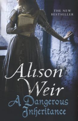 A Dangerous Inheritance. Alison Weir B0092HZM82 Book Cover