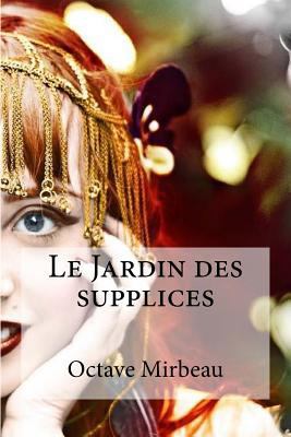 Le Jardin des supplices [French] 1533217831 Book Cover