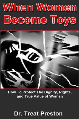 When Women Become Toys: how to protect the dign... 1500221473 Book Cover