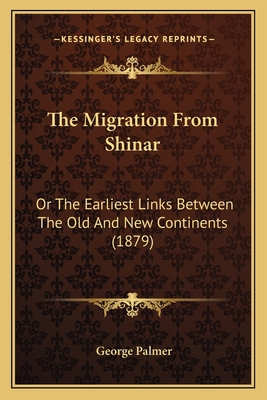 The Migration From Shinar: Or The Earliest Link... 116394355X Book Cover