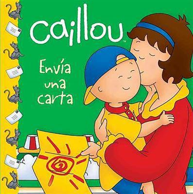 Caillou Envia Una Carta / Caillou Sends a Letter [Spanish] 6071125685 Book Cover