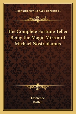 The Complete Fortune Teller Being the Magic Mir... 1162569034 Book Cover