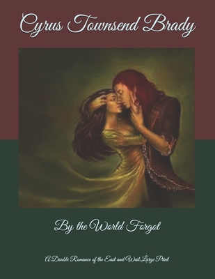 By the World Forgot: A Double Romance of the Ea... B085RV51FQ Book Cover