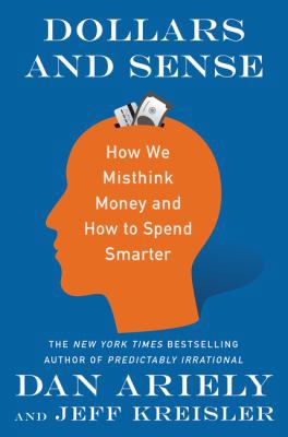Dollars and Sense: How We Misthink Money and Ho... 0062699563 Book Cover