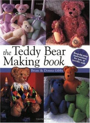 The Teddy Bear Making Book: Step by Step Instuc... 0715314815 Book Cover