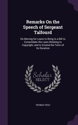Remarks On the Speech of Sergeant Talfourd: On ... 1359286640 Book Cover
