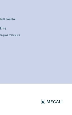 Élise: en gros caractères [French] 3387096038 Book Cover