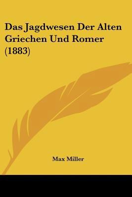 Das Jagdwesen Der Alten Griechen Und Romer (1883) [German] 1160365830 Book Cover