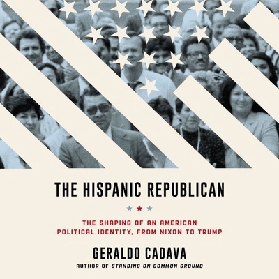 The Hispanic Republican Lib/E: The Shaping of a... 1094158593 Book Cover