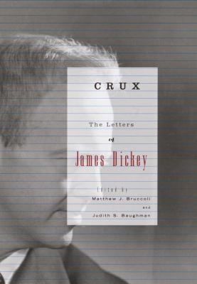 Crux: The Letters of James Dickey 0375404198 Book Cover