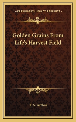 Golden Grains from Life's Harvest Field 1163351911 Book Cover