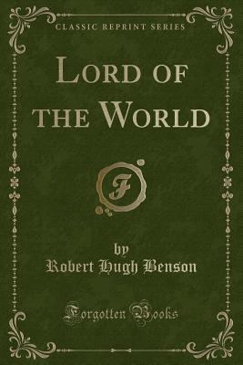 Lord of the World (Classic Reprint) 1440064407 Book Cover