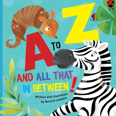 A to Z and all that in between 1777967406 Book Cover