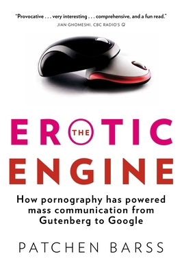 The Erotic Engine: How Pornography Has Powered ... 038566737X Book Cover