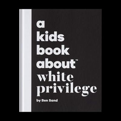 A Kids Book About White Privilege 1951253469 Book Cover