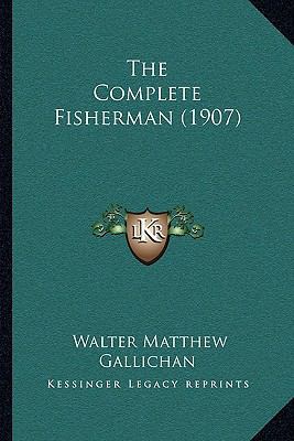 The Complete Fisherman (1907) 1165780453 Book Cover