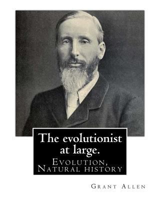 The evolutionist at large. By: Grant Allen: Evo... 1539315851 Book Cover